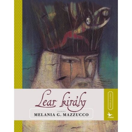 Meséld újra! - Lear király - újrameséli Melania G. Mazzucco