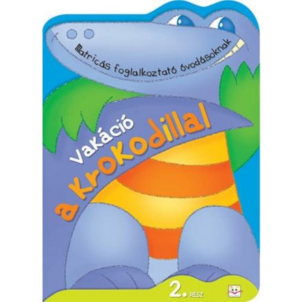 Vakáció a krokodillal - 2. rész - ÚJ