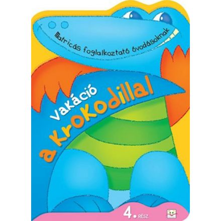 Vakáció a krokodillal - 4. rész - ÚJ